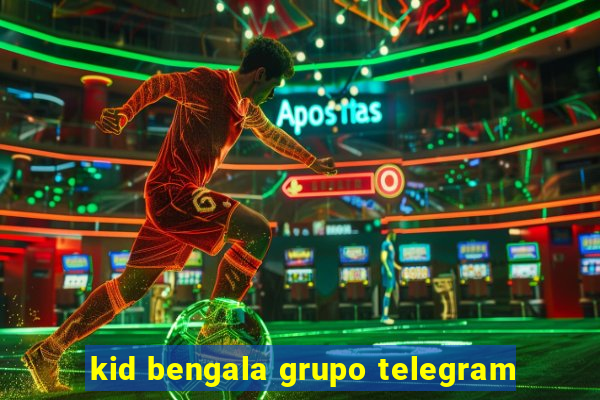 kid bengala grupo telegram